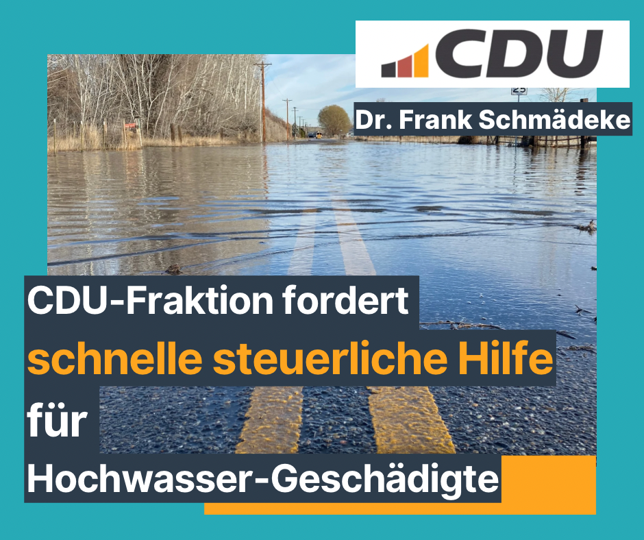 CDU-Fraktion fordert schnelle steuerliche Hilfe für Hochwasser-Geschädigte – Ministerium soll CDU-Konzept umsetzen